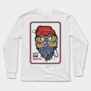 Let's Hail Santa ver 2 Long Sleeve T-Shirt